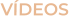 VÍDEOS